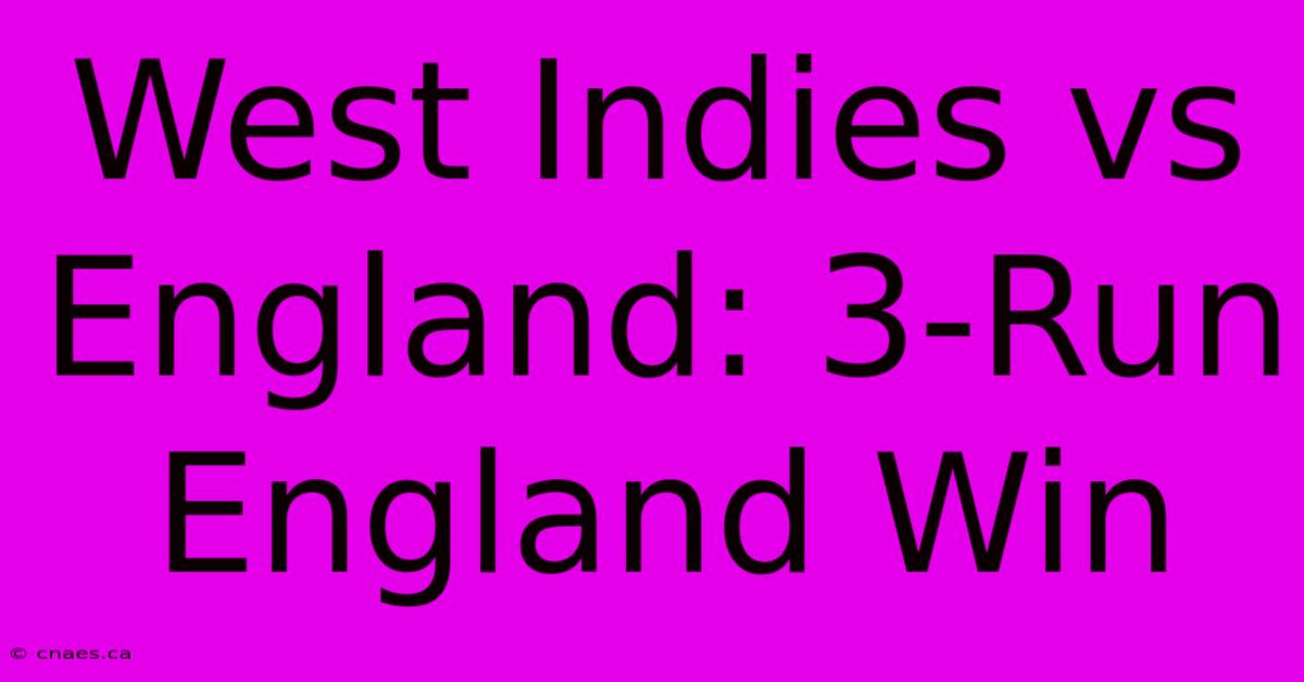 West Indies Vs England: 3-Run England Win