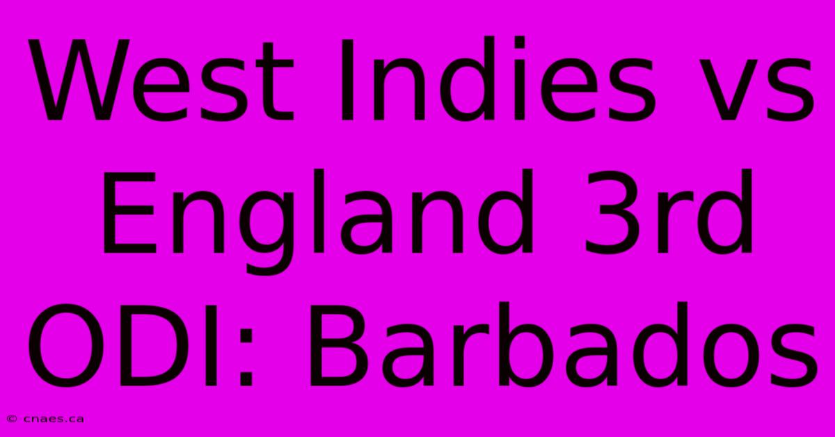 West Indies Vs England 3rd ODI: Barbados