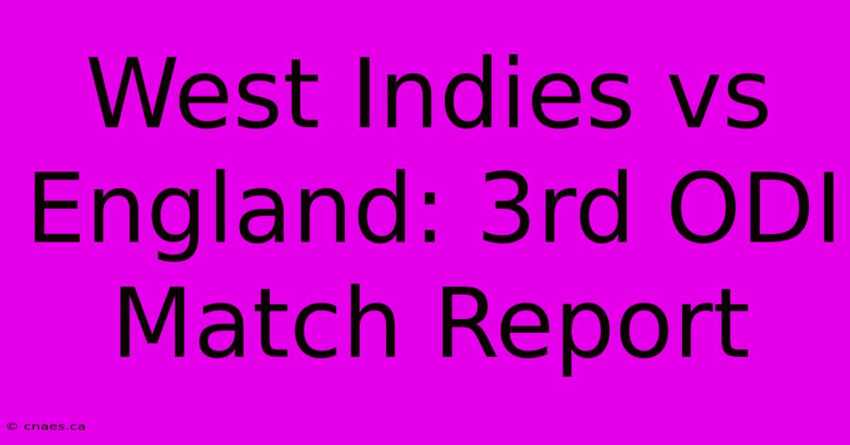 West Indies Vs England: 3rd ODI Match Report