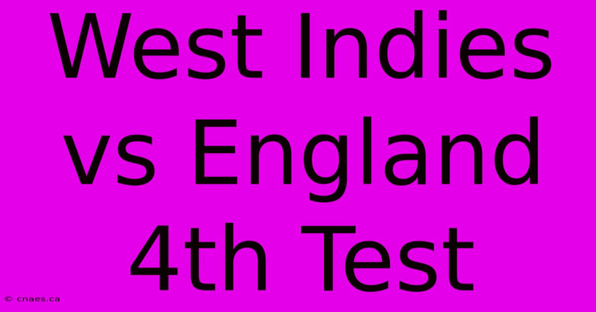 West Indies Vs England 4th Test