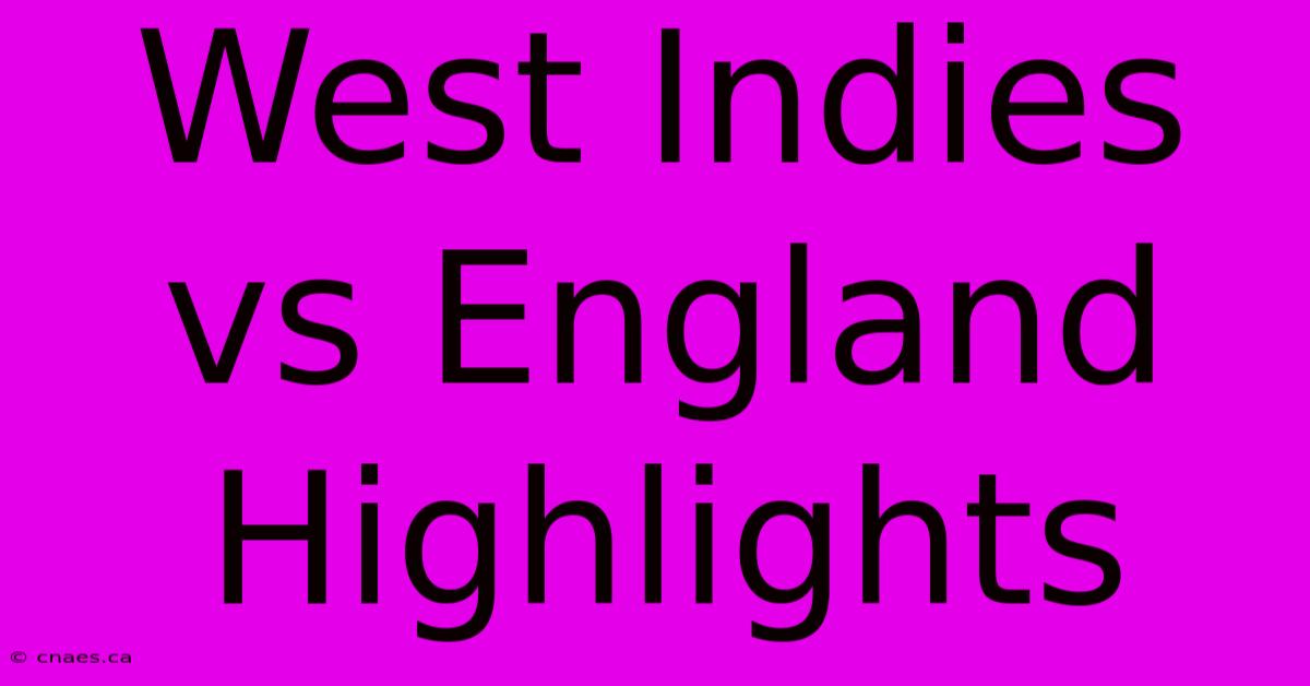 West Indies Vs England Highlights