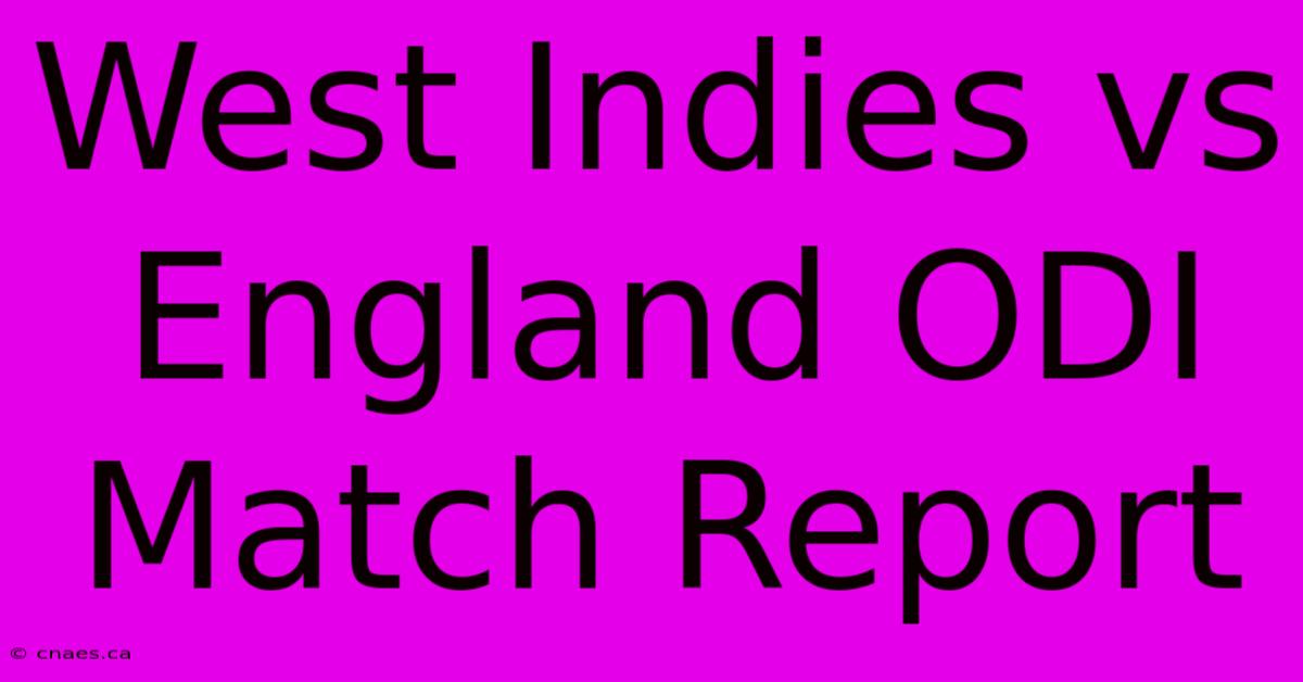 West Indies Vs England ODI Match Report