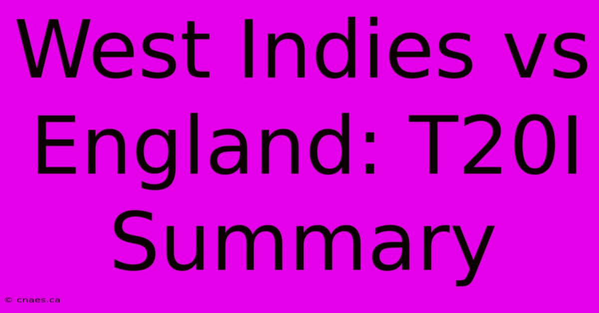 West Indies Vs England: T20I Summary