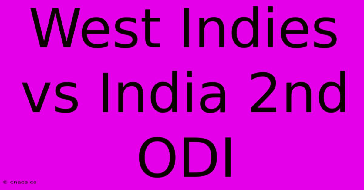 West Indies Vs India 2nd ODI