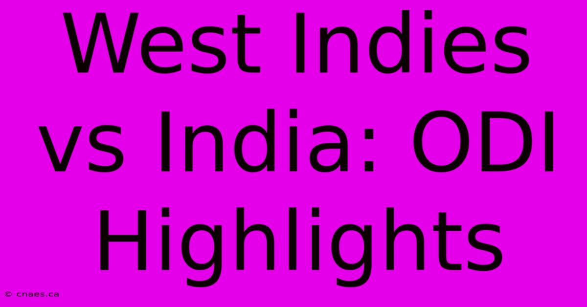 West Indies Vs India: ODI Highlights