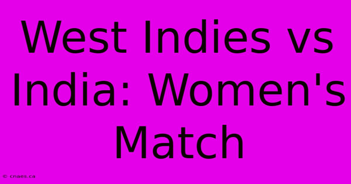 West Indies Vs India: Women's Match