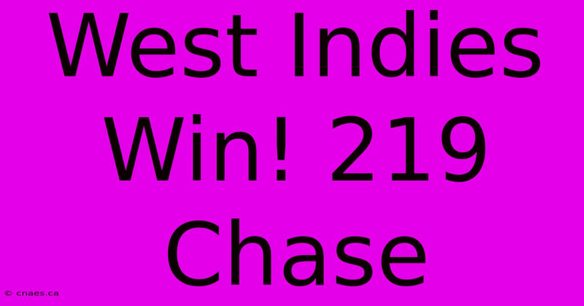 West Indies Win! 219 Chase