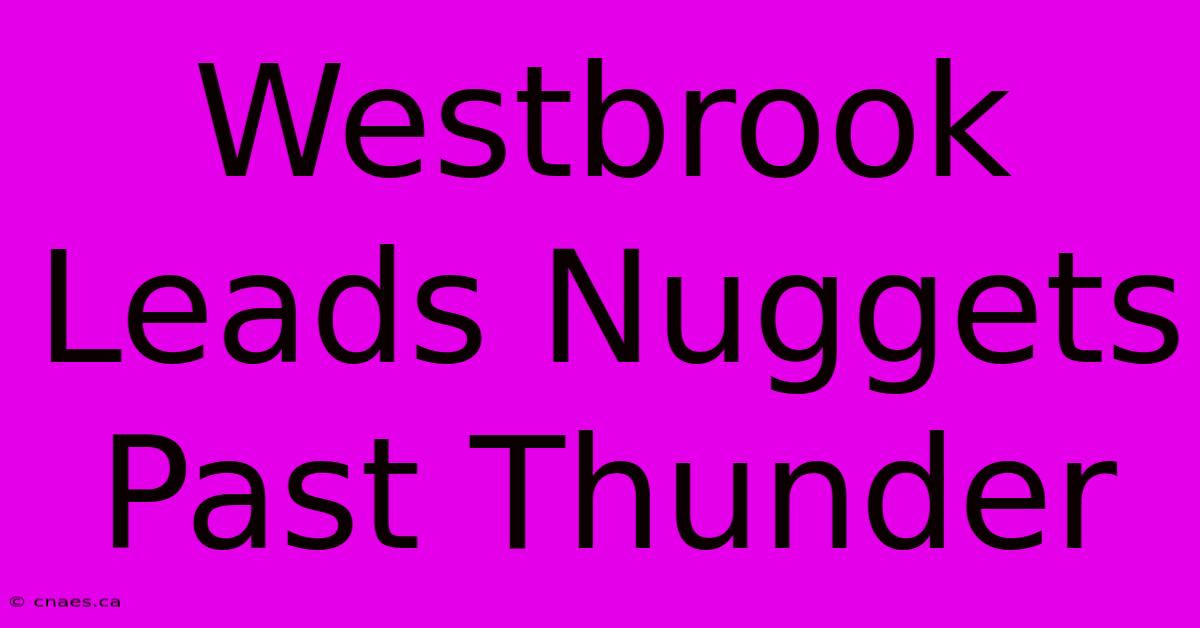 Westbrook Leads Nuggets Past Thunder