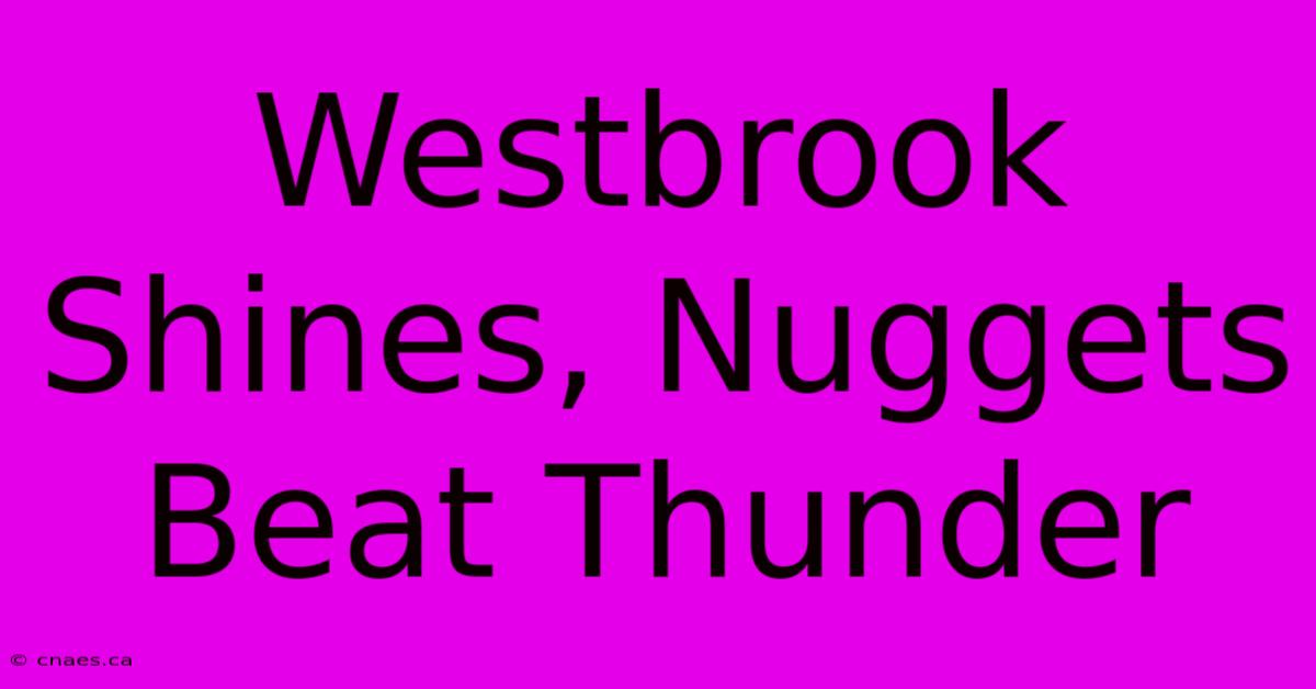 Westbrook Shines, Nuggets Beat Thunder