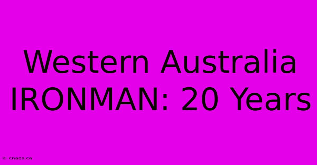 Western Australia IRONMAN: 20 Years