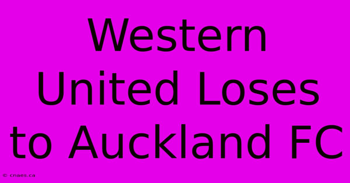 Western United Loses To Auckland FC