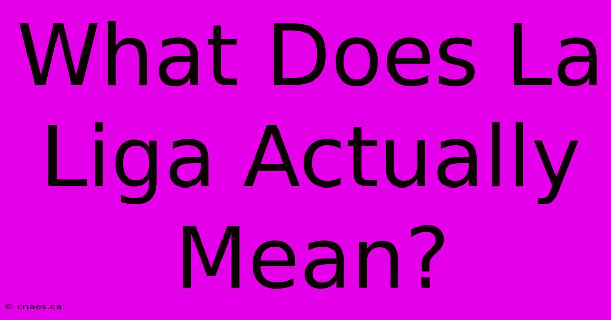 What Does La Liga Actually Mean?