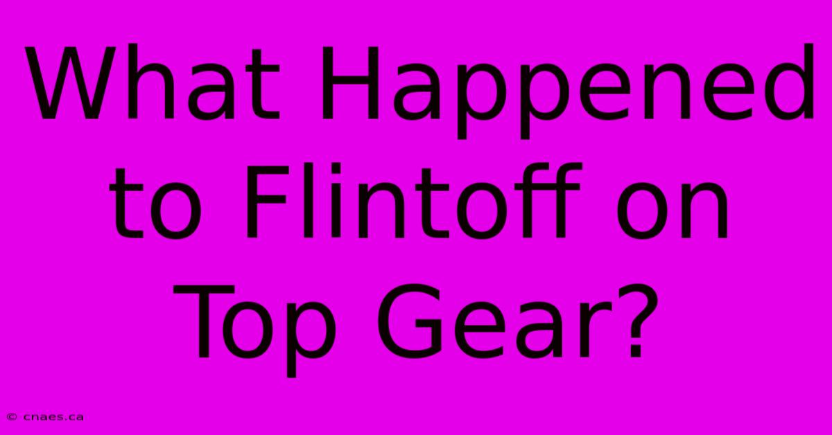 What Happened To Flintoff On Top Gear?