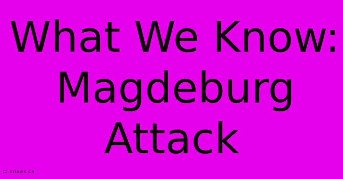 What We Know: Magdeburg Attack