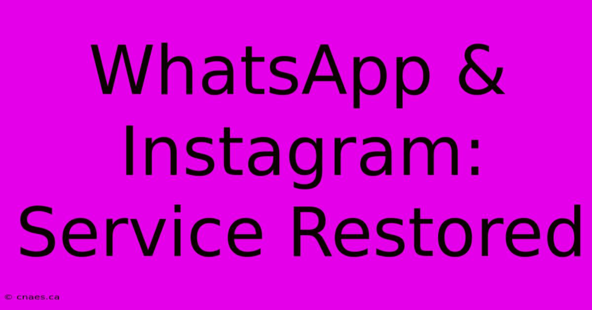 WhatsApp & Instagram: Service Restored