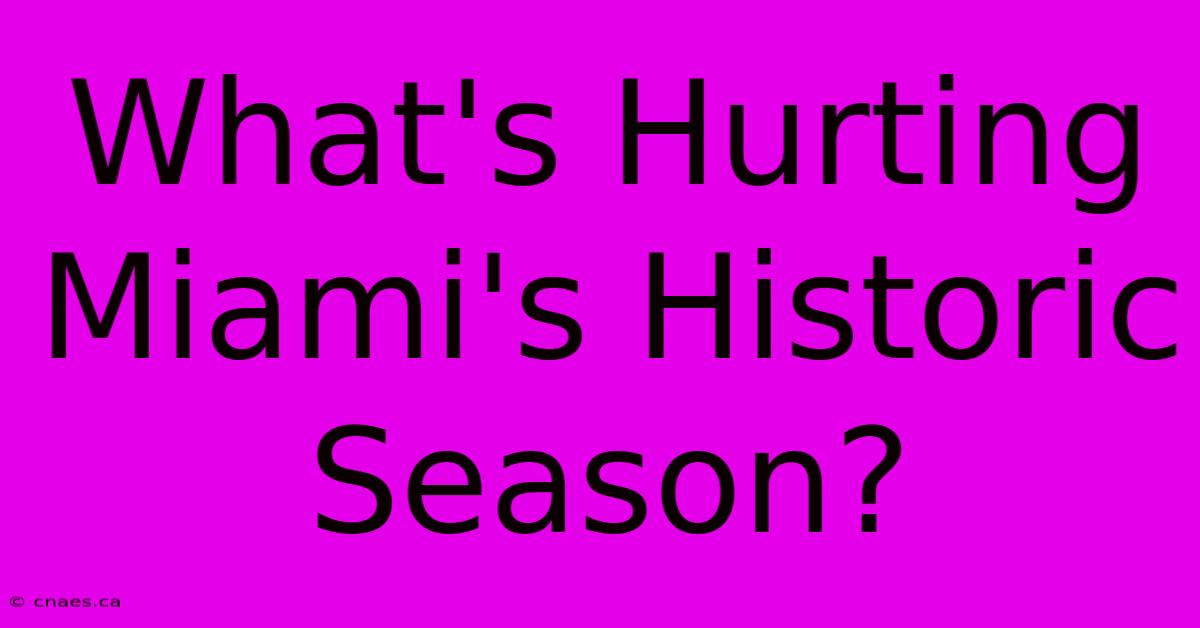 What's Hurting Miami's Historic Season?