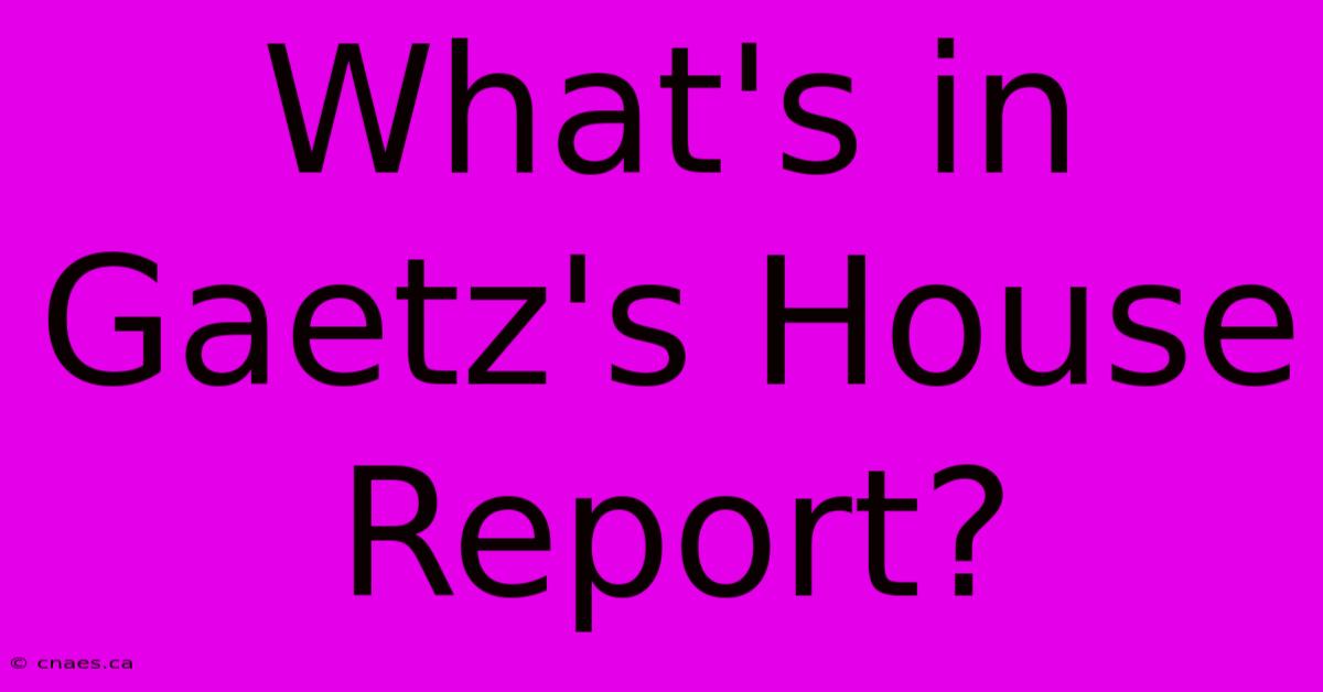 What's In Gaetz's House Report?