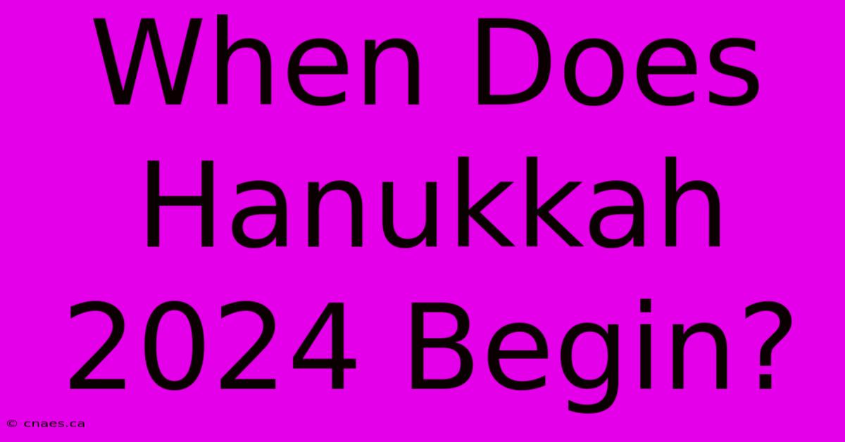 When Does Hanukkah 2024 Begin?