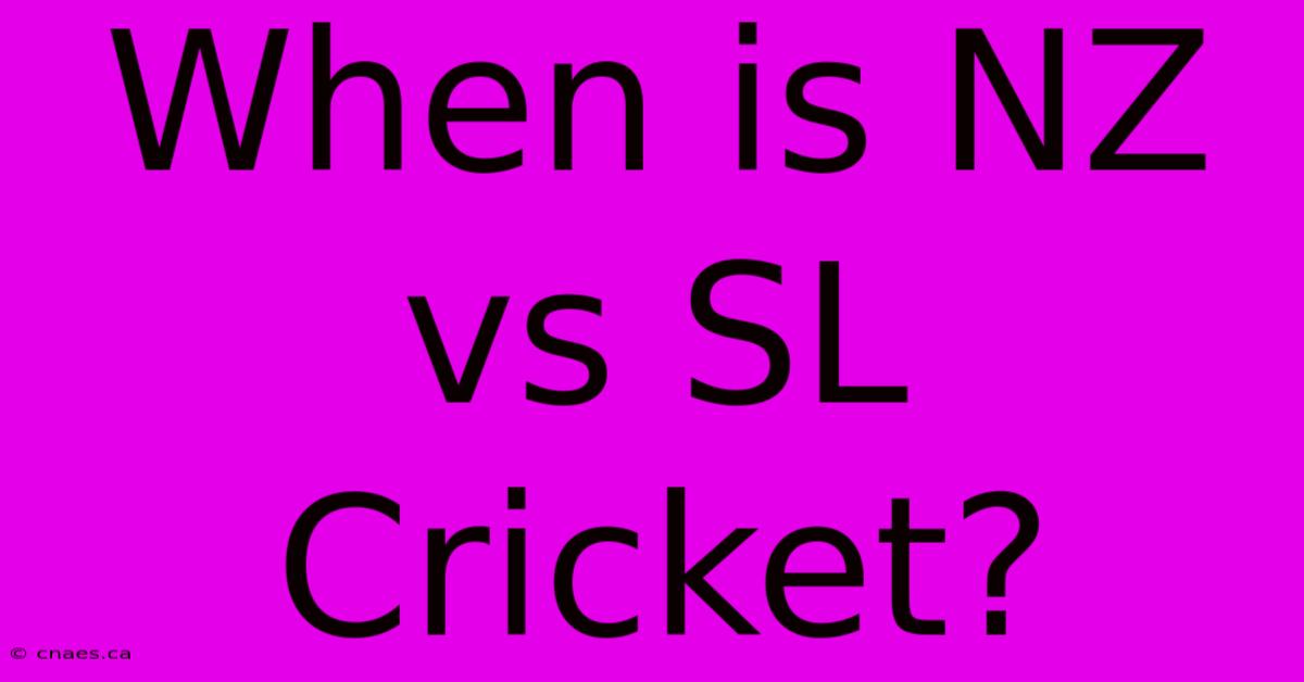 When Is NZ Vs SL Cricket?