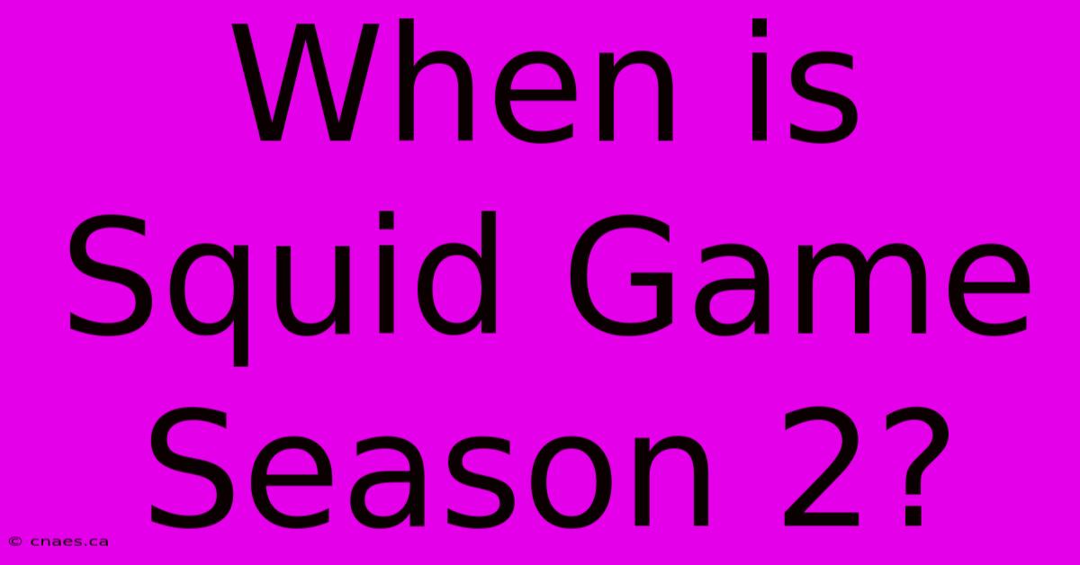 When Is Squid Game Season 2?