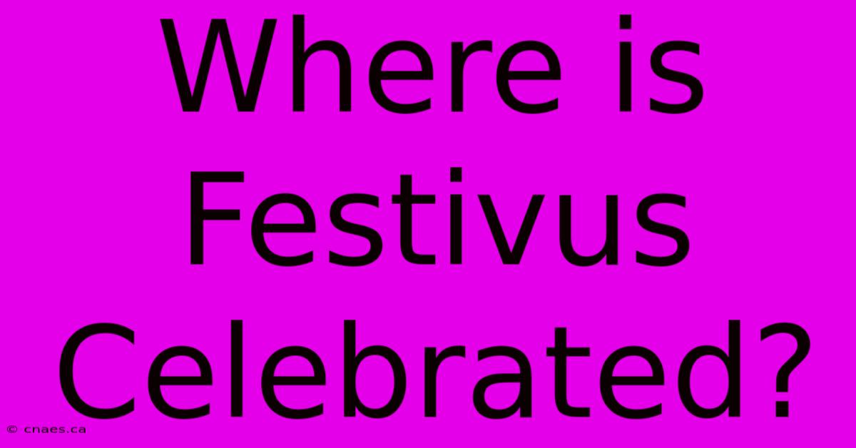 Where Is Festivus Celebrated?