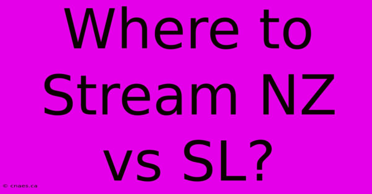 Where To Stream NZ Vs SL?