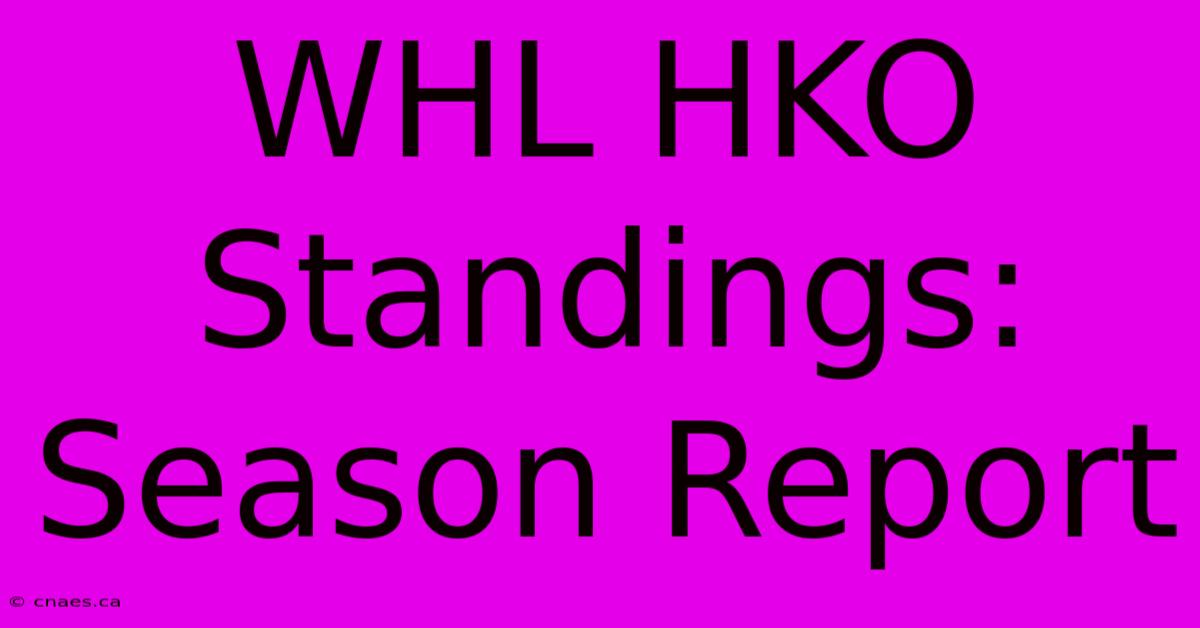 WHL HKO Standings: Season Report