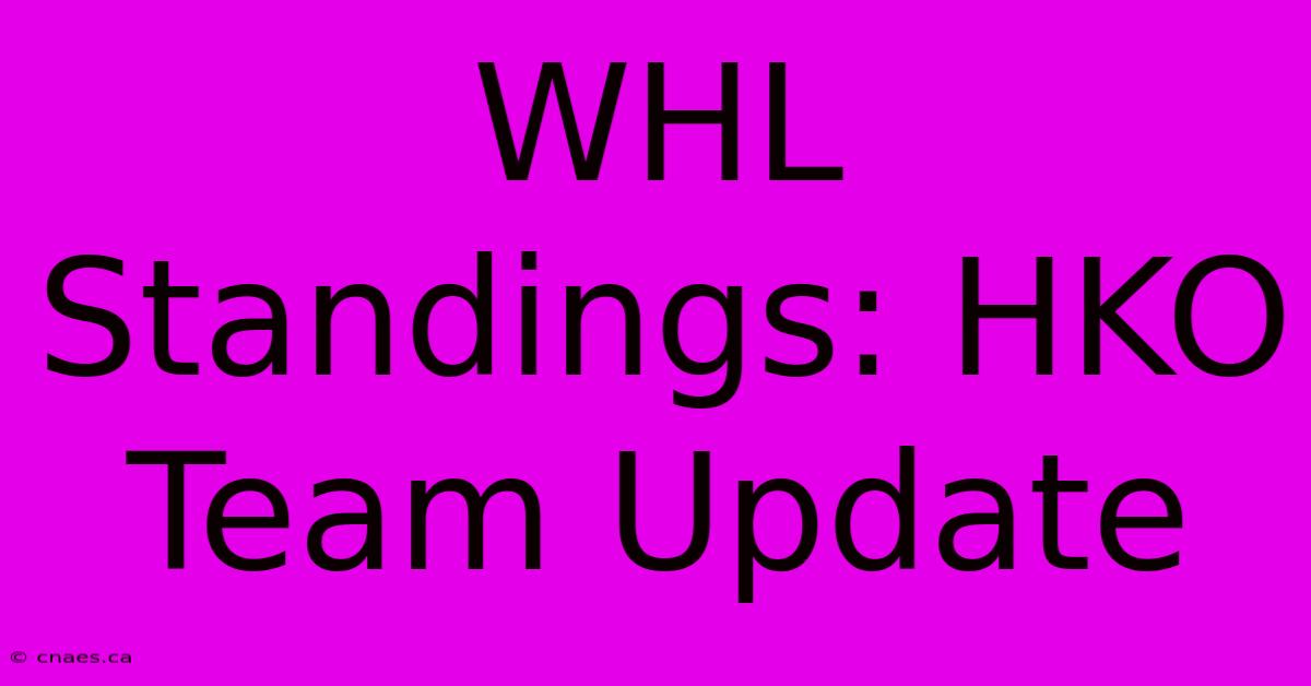 WHL Standings: HKO Team Update