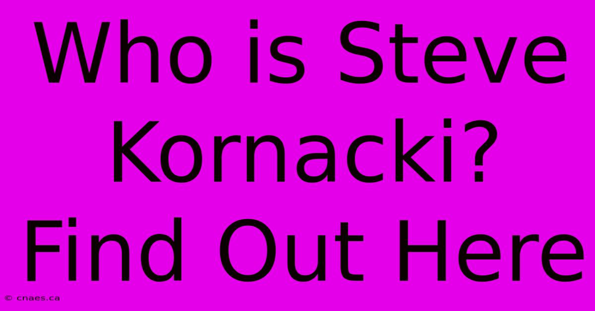 Who Is Steve Kornacki? Find Out Here