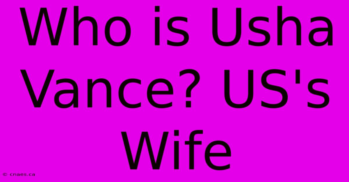 Who Is Usha Vance? US's Wife