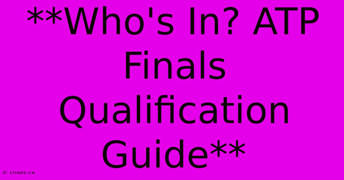 **Who's In? ATP Finals Qualification Guide**