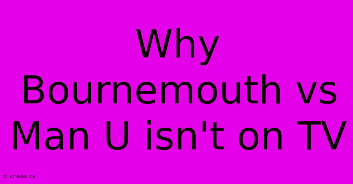 Why Bournemouth Vs Man U Isn't On TV