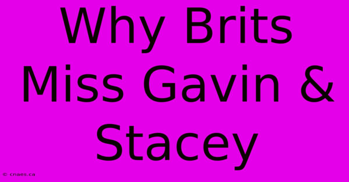 Why Brits Miss Gavin & Stacey