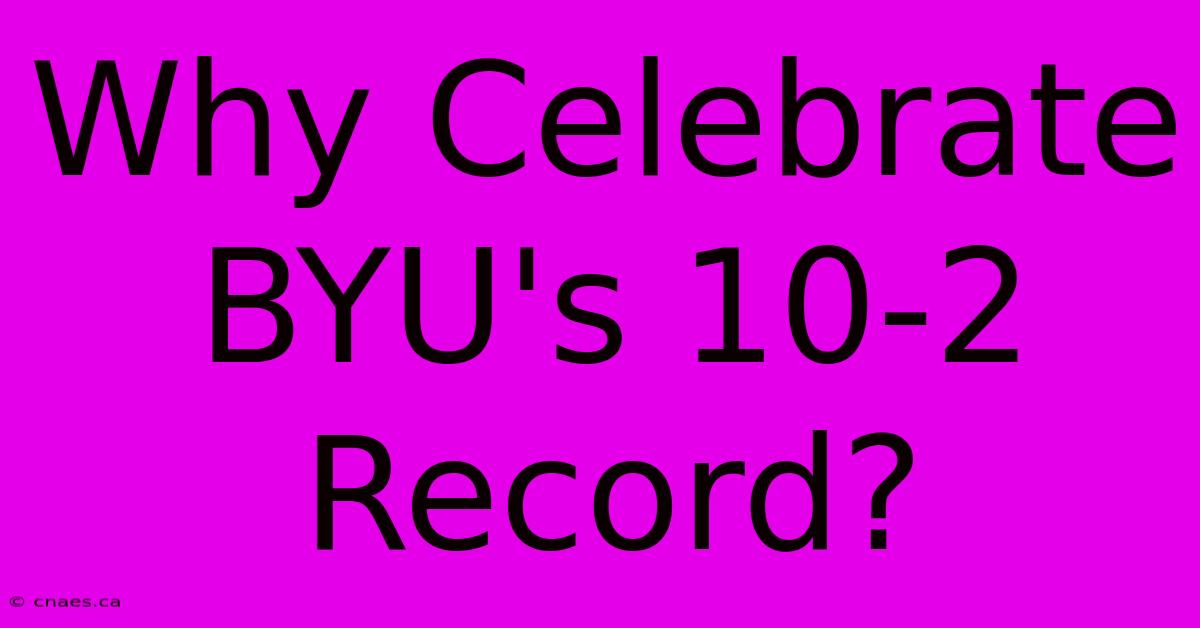 Why Celebrate BYU's 10-2 Record?