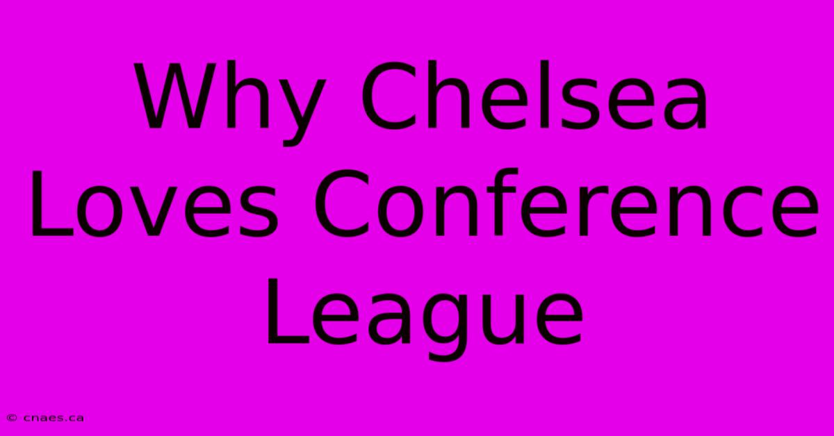 Why Chelsea Loves Conference League