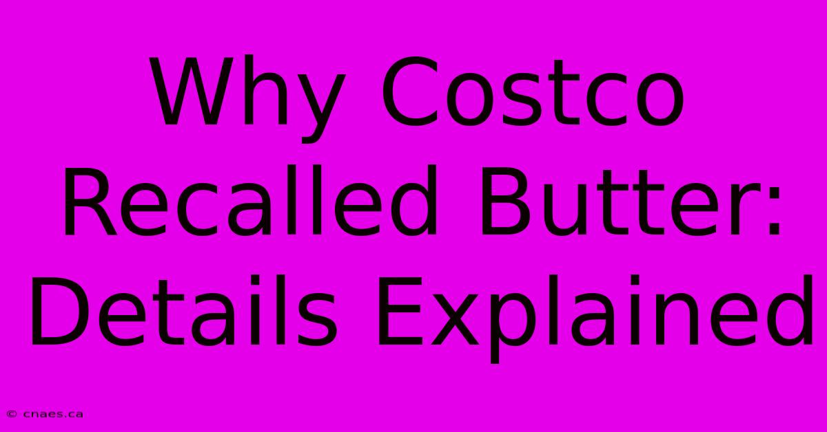 Why Costco Recalled Butter: Details Explained