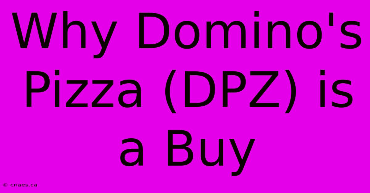 Why Domino's Pizza (DPZ) Is A Buy