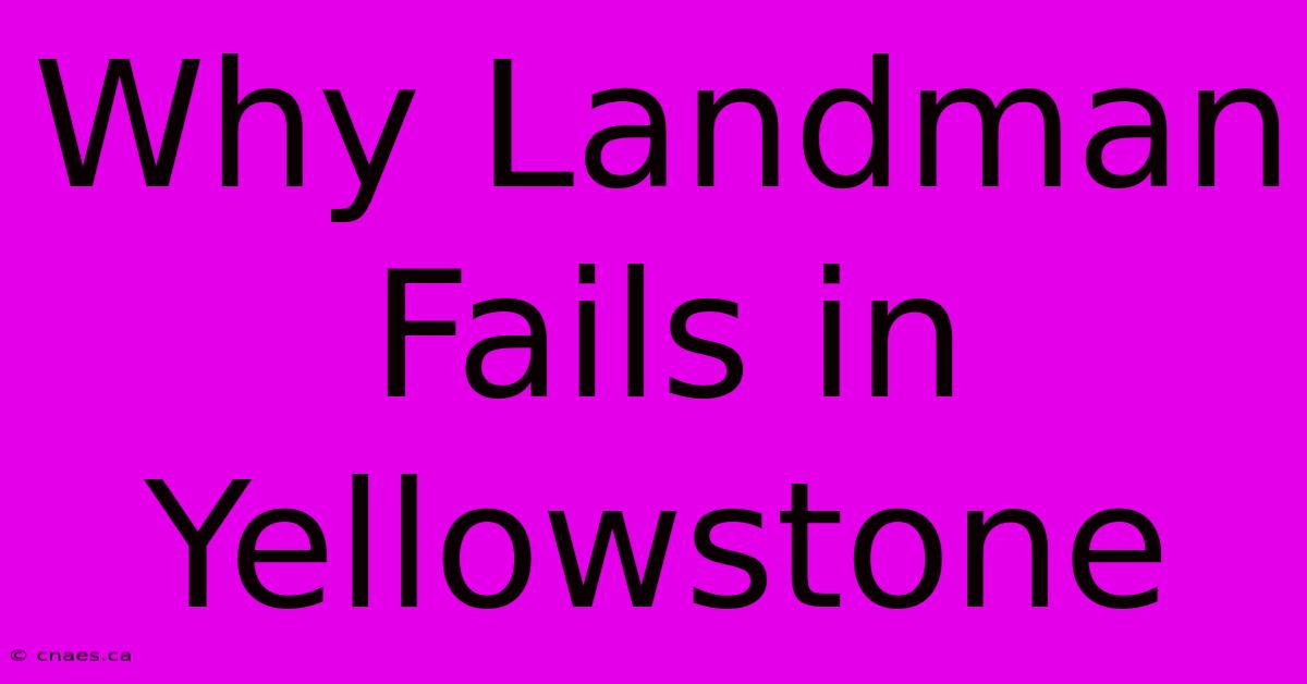 Why Landman Fails In Yellowstone