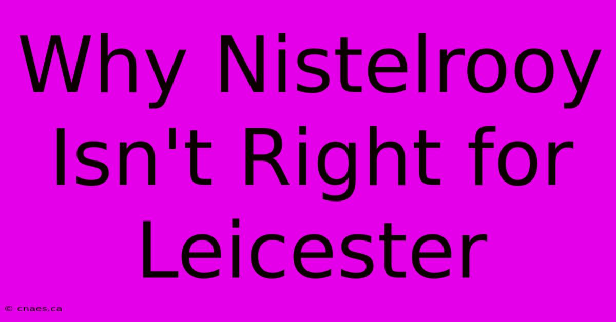 Why Nistelrooy Isn't Right For Leicester