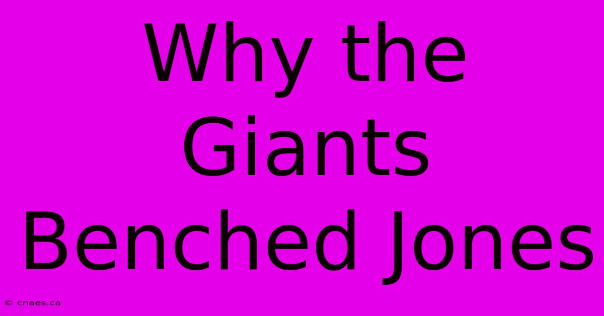 Why The Giants Benched Jones