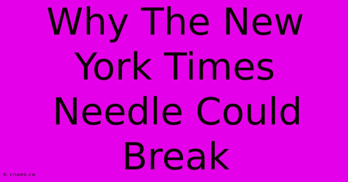 Why The New York Times Needle Could Break