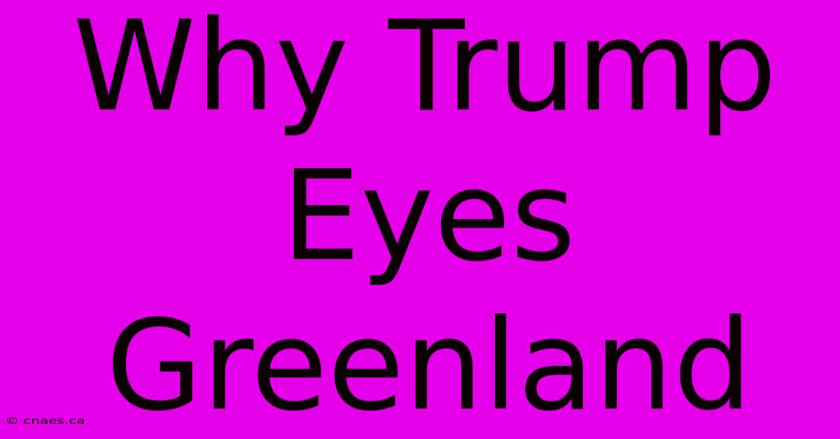 Why Trump Eyes Greenland