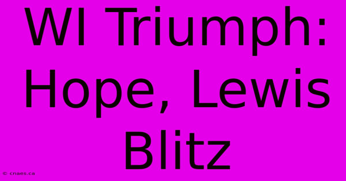 WI Triumph: Hope, Lewis Blitz