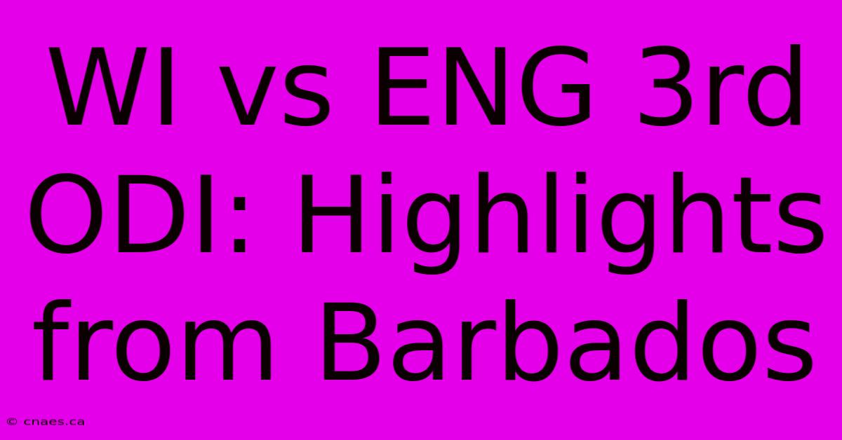 WI Vs ENG 3rd ODI: Highlights From Barbados