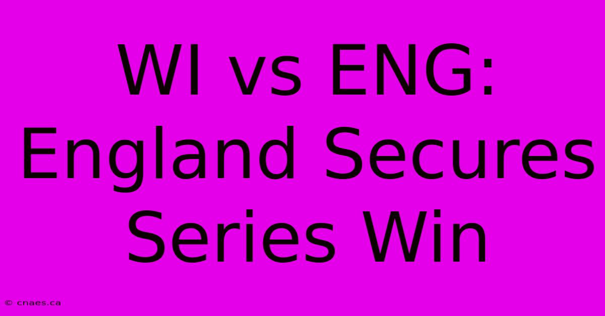 WI Vs ENG: England Secures Series Win