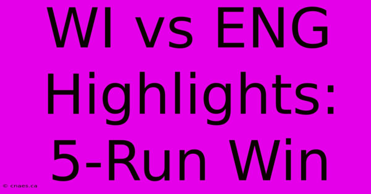 WI Vs ENG Highlights: 5-Run Win