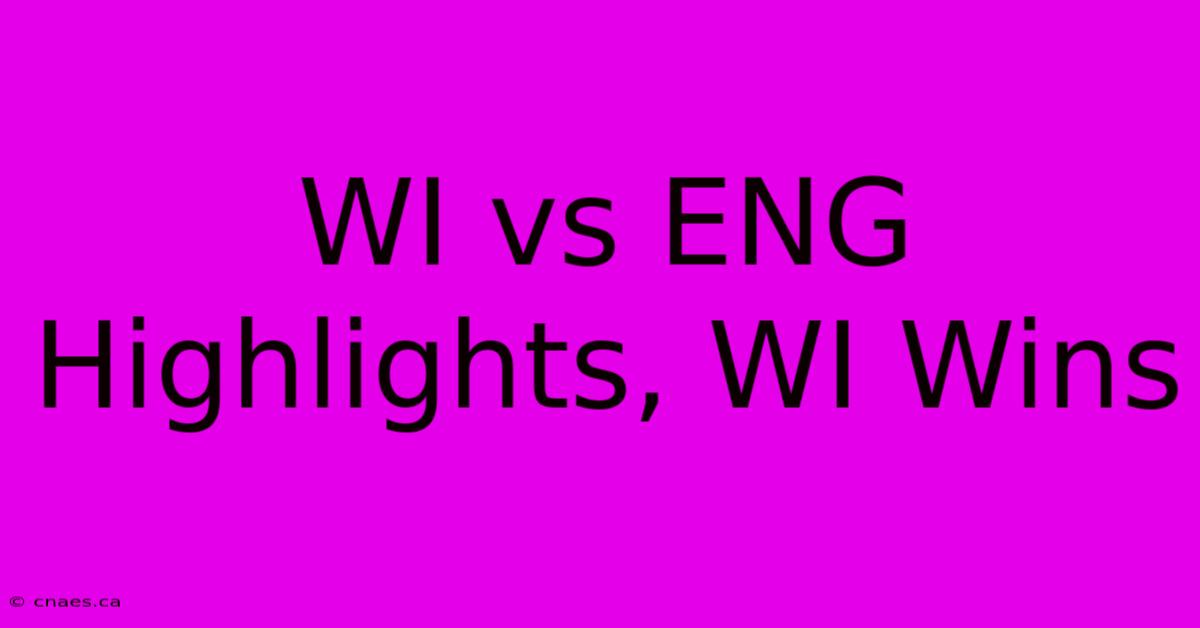 WI Vs ENG Highlights, WI Wins