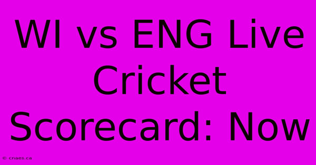 WI Vs ENG Live Cricket Scorecard: Now