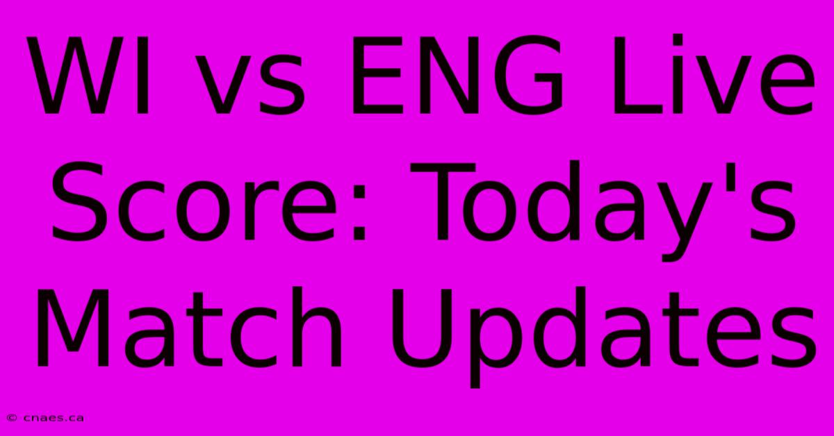 WI Vs ENG Live Score: Today's Match Updates