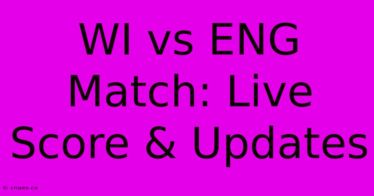 WI Vs ENG Match: Live Score & Updates